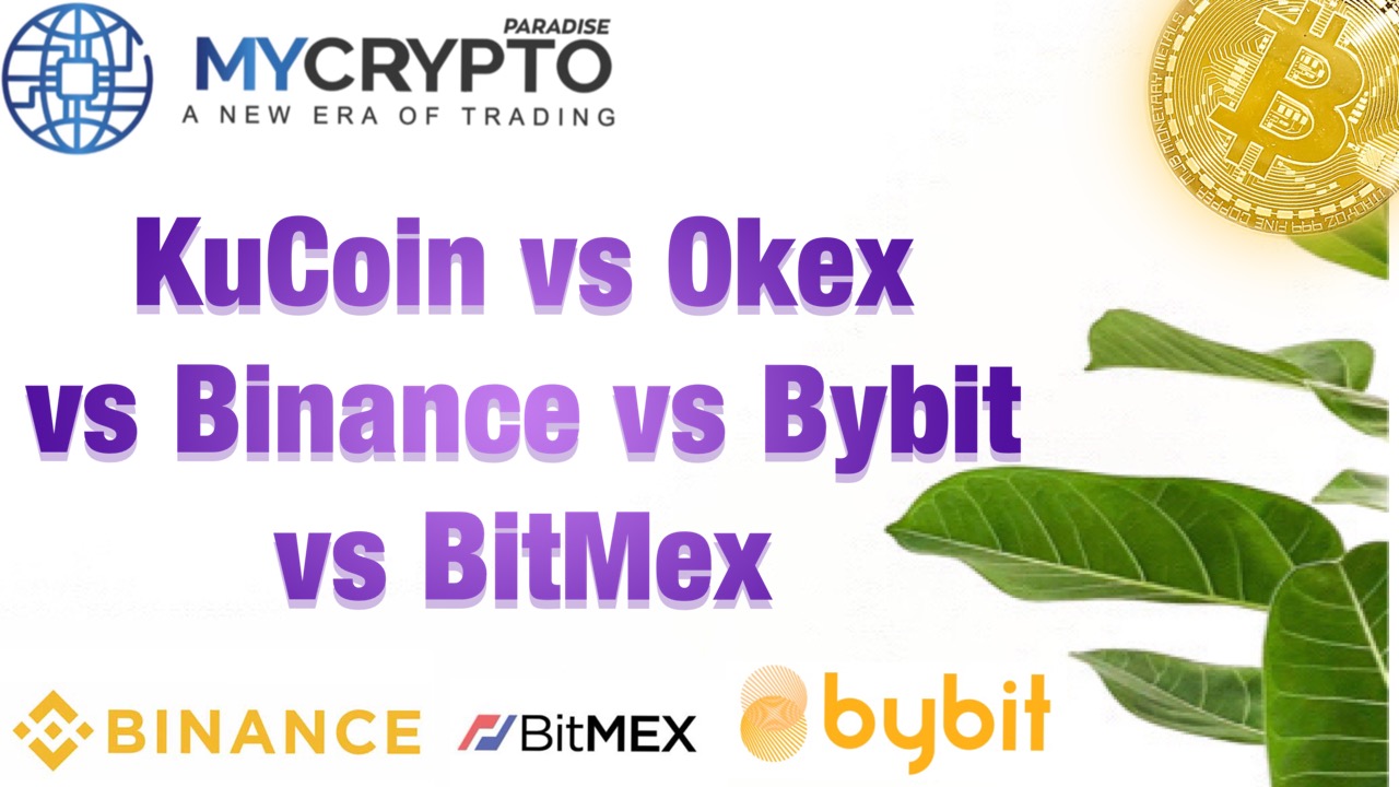 KuCoin vs OKEx vs Binance vs Bybit vs Bitmex? Which one is the best?