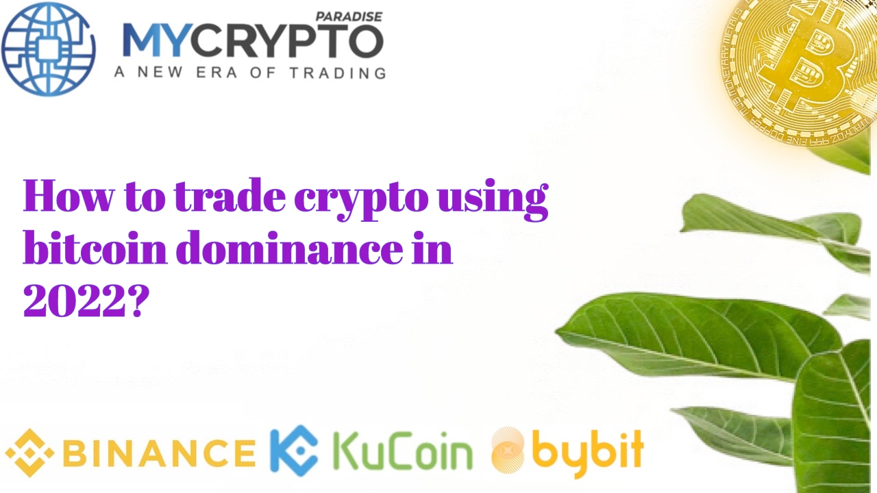 How to trade crypto using bitcoin dominance in 2022?
