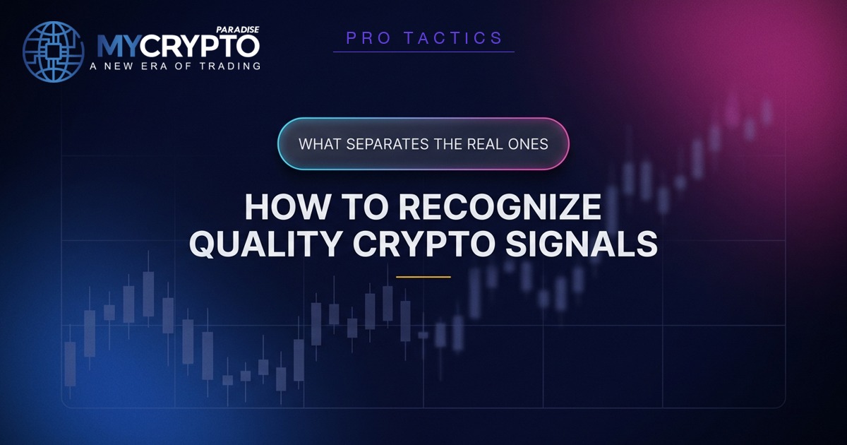HOW TO RECOGNIZE QUALITY CRYPTO SIGNALS - MyCryptoParadise