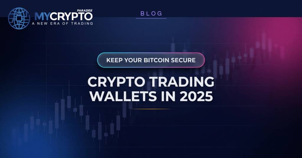 CRYPTO TRADING WALLETS IN 2025 - MyCryptoParadise