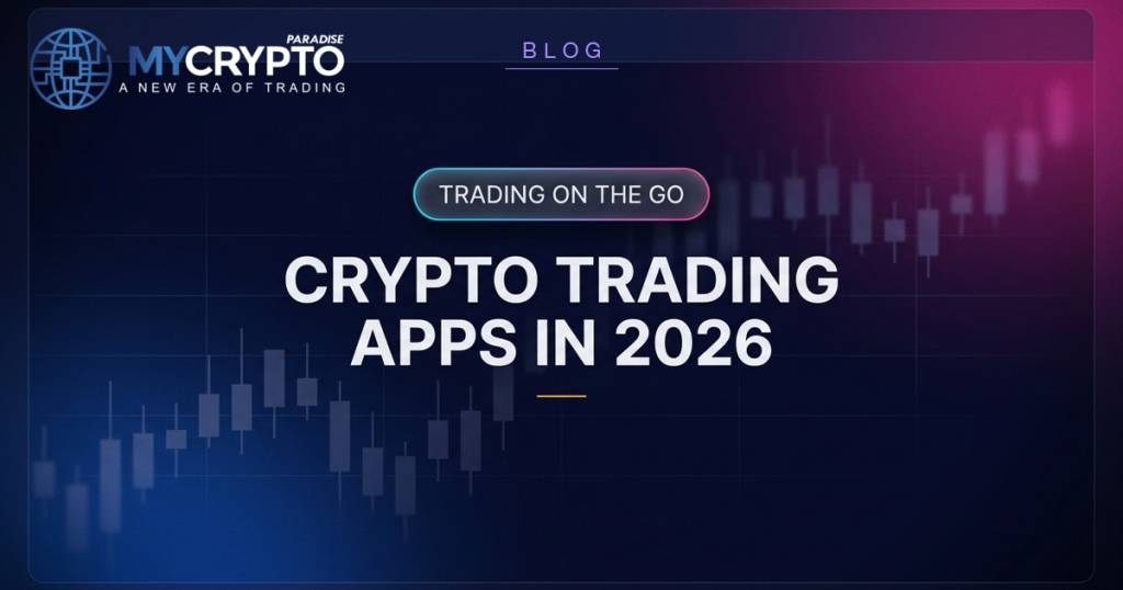 CRYPTO TRADING APPS IN 2026 - MyCryptoParadise