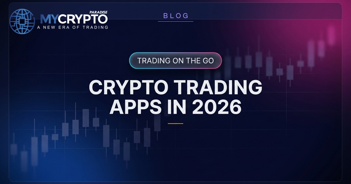 CRYPTO TRADING APPS IN 2026 - MyCryptoParadise