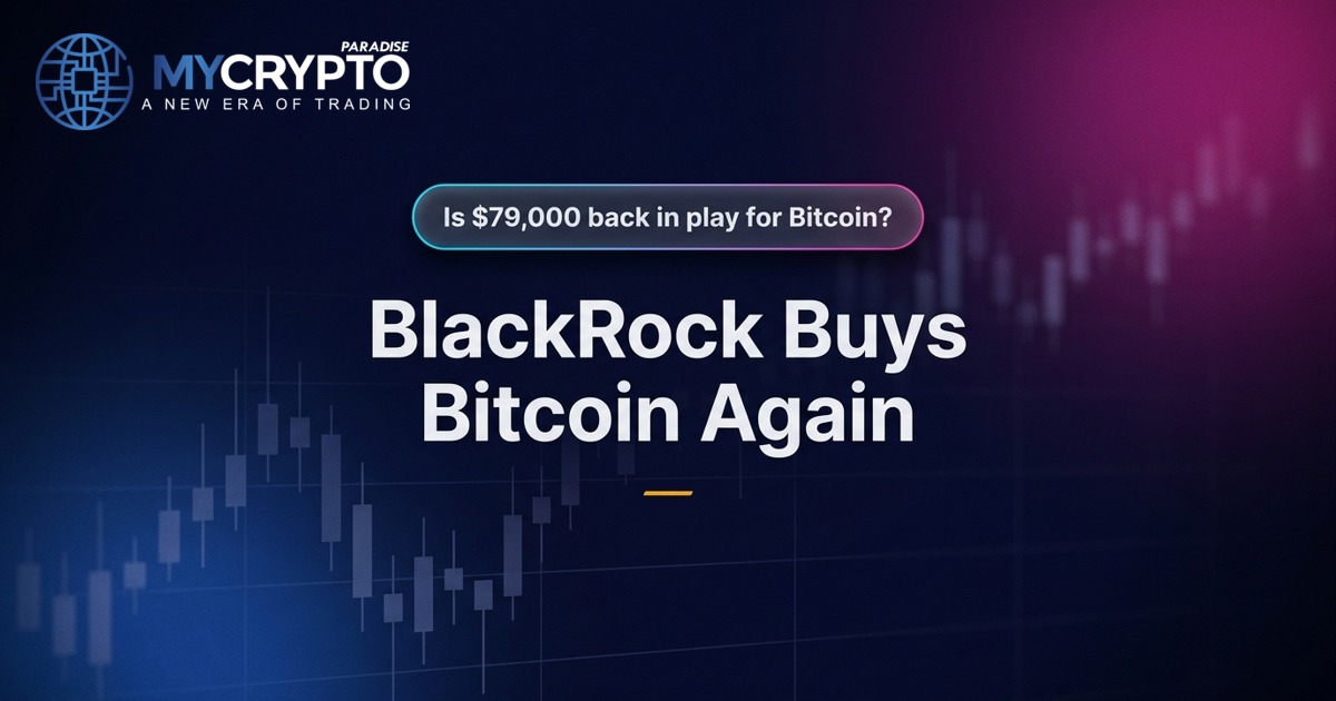 BlackRock Buys Bitcoin Again · MyCryptoParadise