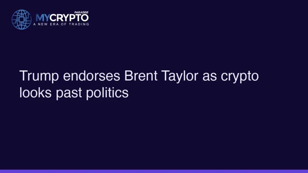 Trump endorses Brent Taylor as crypto looks past politics