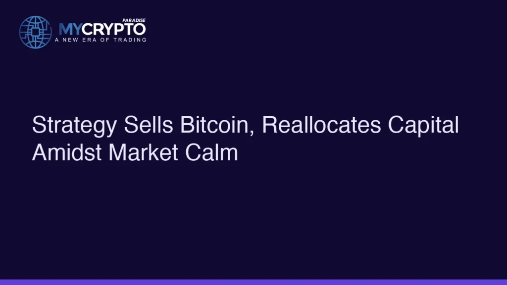 Strategy Sells Bitcoin, Reallocates Capital Amidst Market Calm