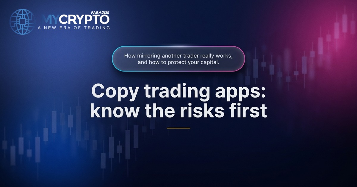 Copy trading apps: how to evaluate the options and the risks