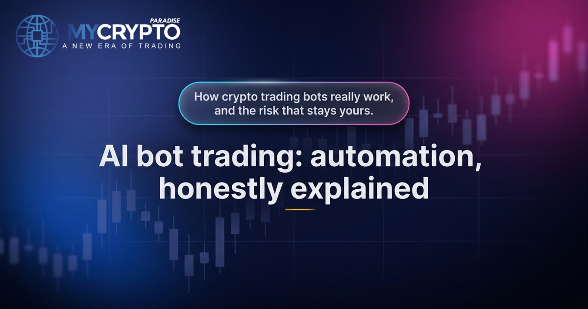 AI bot trading: automation, honestly explained · MyCryptoParadise