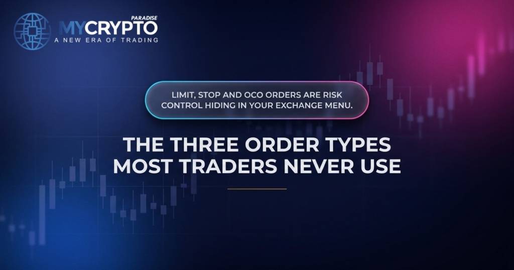The three order types most traders never use · MyCryptoParadise