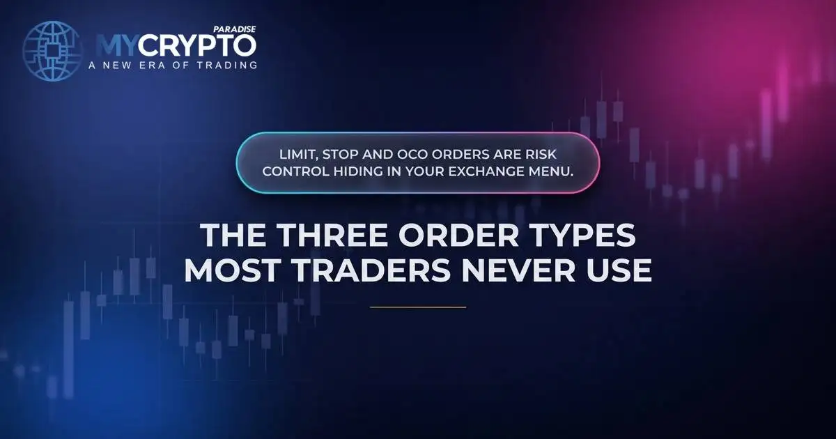 The three order types most traders never use · MyCryptoParadise