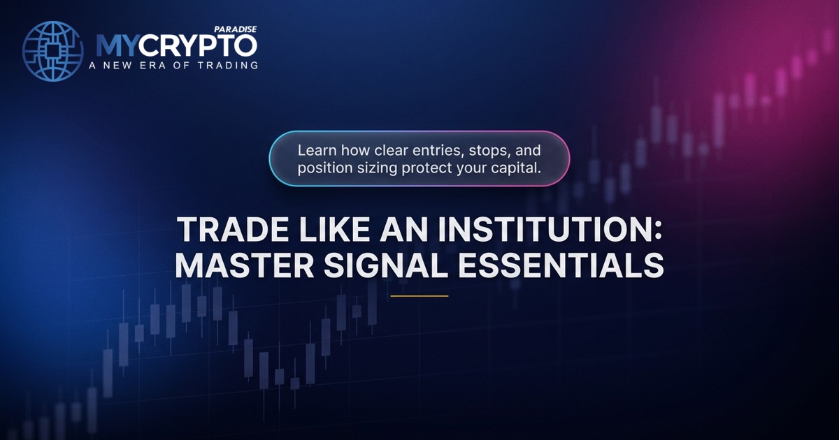 Trade Like an Institution: Master Signal Essentials · MyCryptoParadise