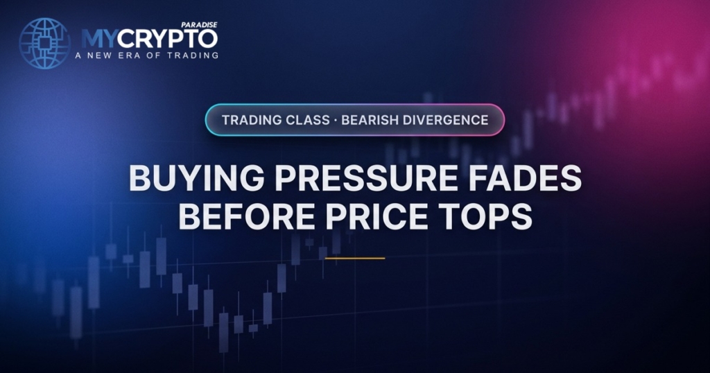 Buying pressure fades before price tops · Bearish divergence · MyCryptoParadise. Education only, not financial advice.