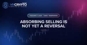 Absorbing selling is not yet a reversal · Early warnings · MyCryptoParadise. Education only, not financial advice.