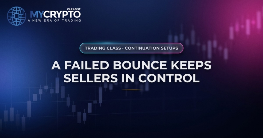 A failed bounce keeps sellers in control · Continuation setups · MyCryptoParadise. Education only, not financial advice.
