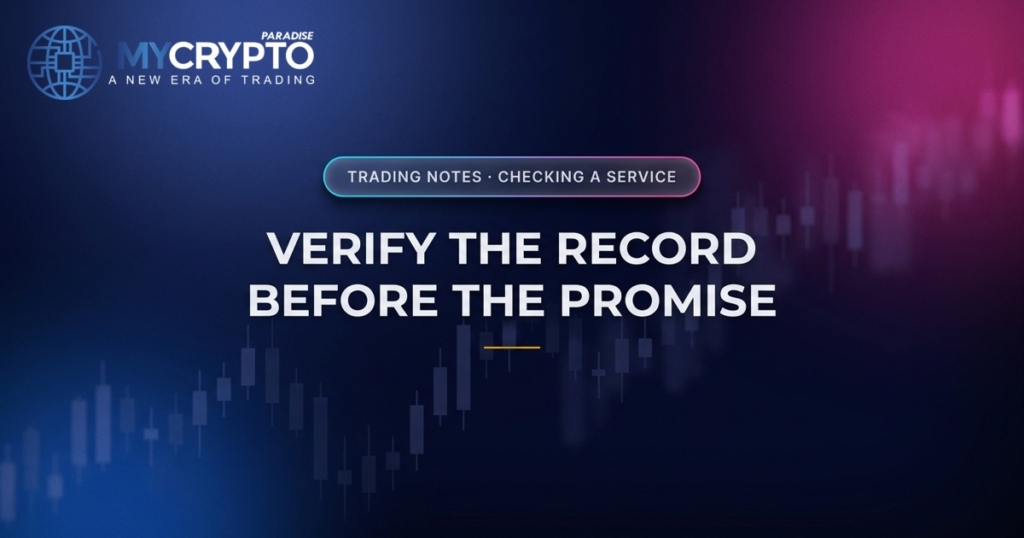 Verify the record before the promise · Checking a service · MyCryptoParadise. Education only, not financial advice.