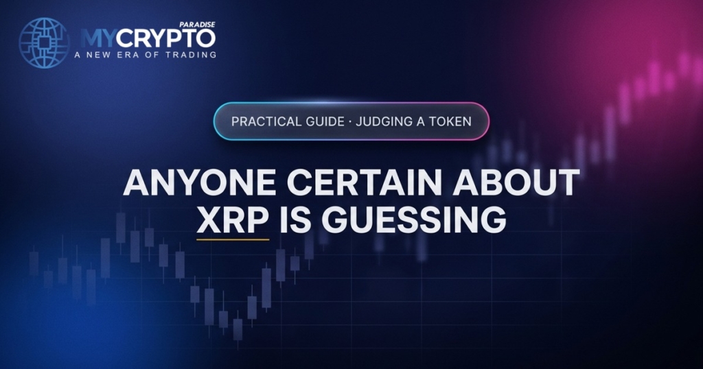 Anyone certain about XRP is guessing · Judging a token · MyCryptoParadise. Education only, not financial advice.
