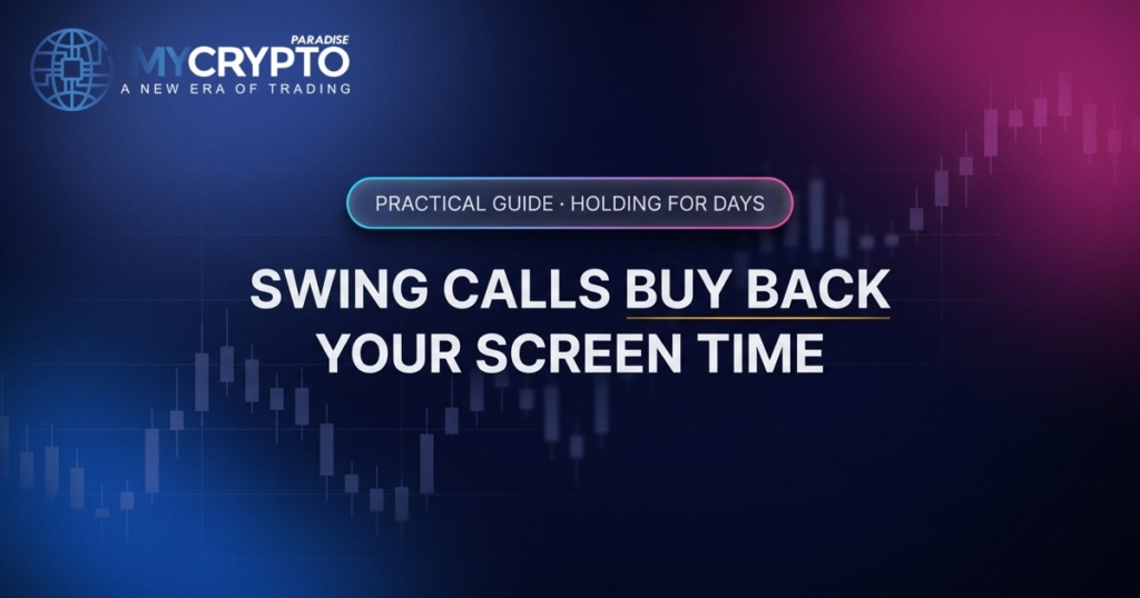 Swing calls buy back your screen time · Holding for days · MyCryptoParadise. Education only, not financial advice.