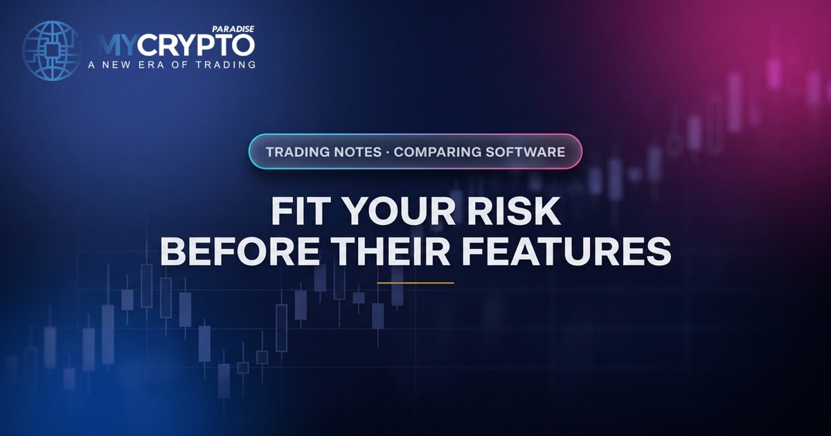 Fit your risk before their features · Comparing software · MyCryptoParadise. Education only, not financial advice.