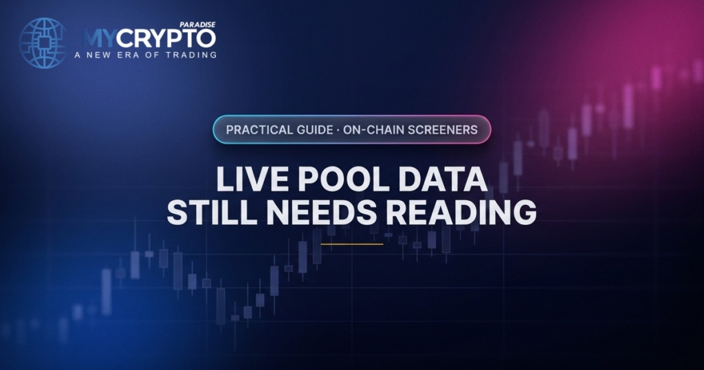 Live pool data still needs reading · On-chain screeners · MyCryptoParadise. Education only, not financial advice.