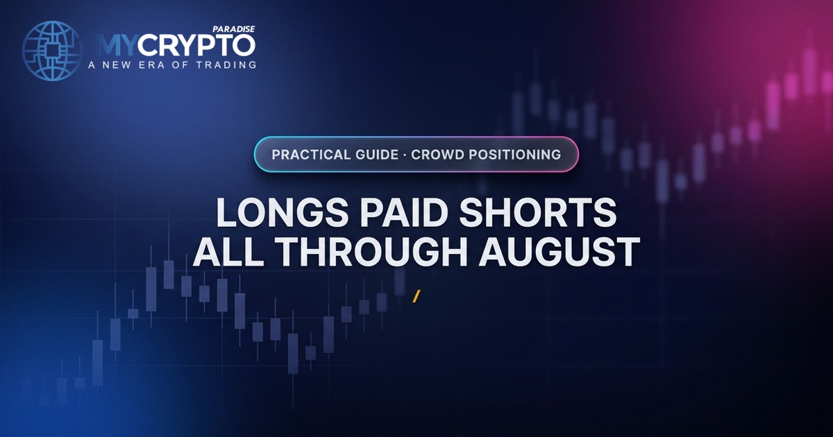 Longs paid shorts all through August · Crowd positioning · MyCryptoParadise. Education only, not financial advice.