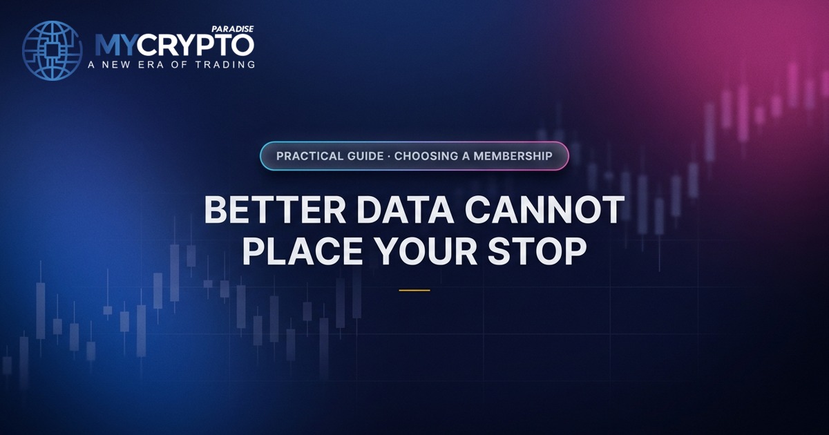 Better data cannot place your stop · Choosing a membership · MyCryptoParadise. Education only, not financial advice.