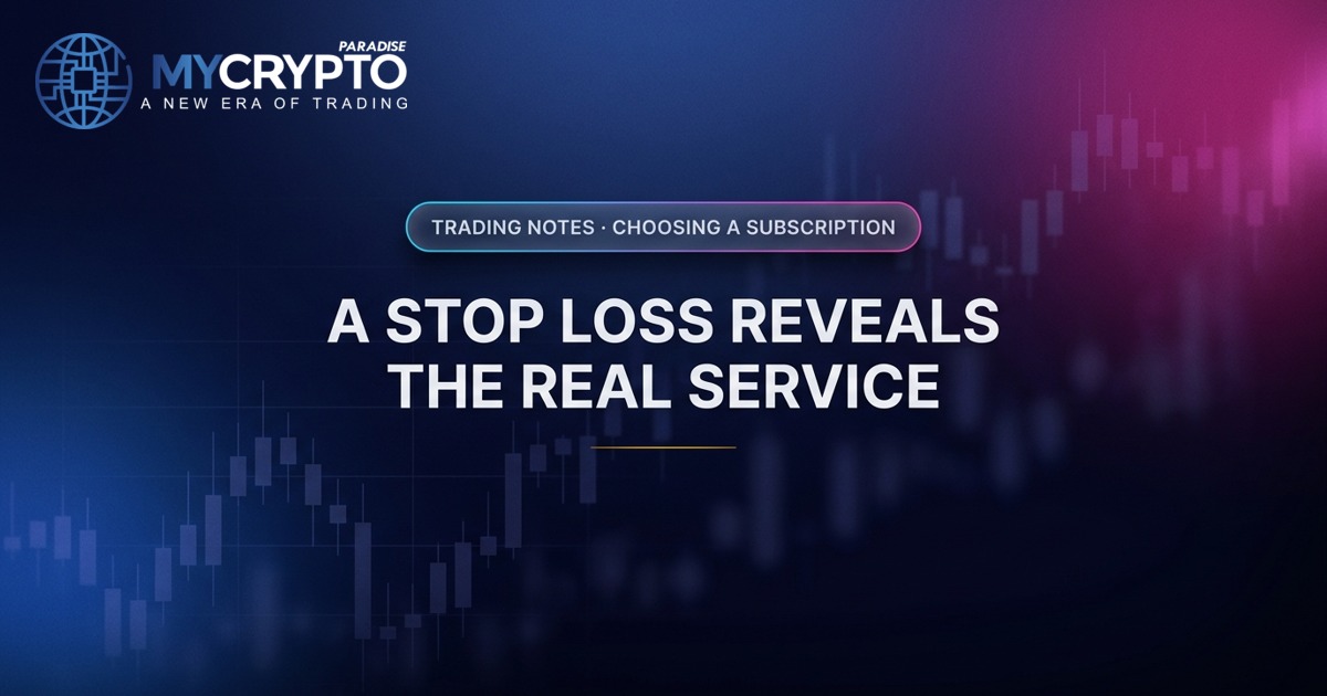 A stop loss reveals the real service · Choosing a subscription · MyCryptoParadise. Education only, not financial advice.