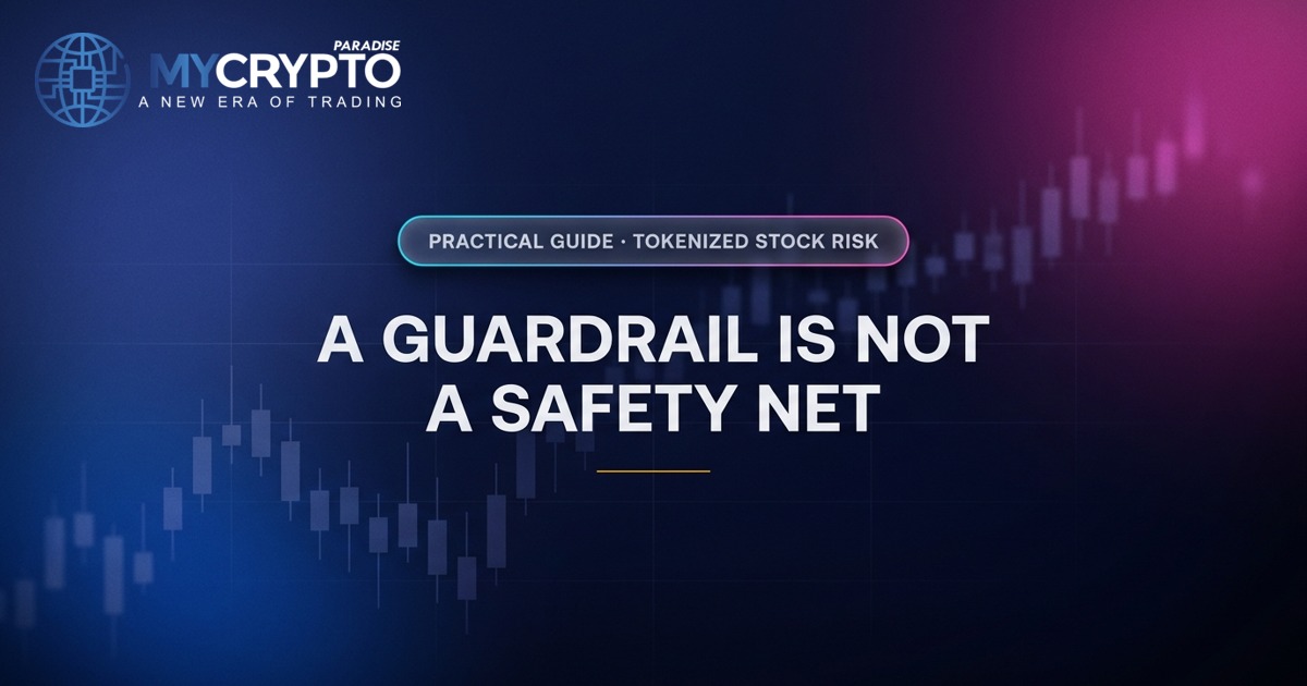 A guardrail is not a safety net · Tokenized stock risk · MyCryptoParadise. Education only, not financial advice.