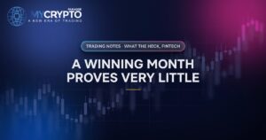 A winning month proves very little · What The Heck, Fintech · MyCryptoParadise. Education only, not financial advice.