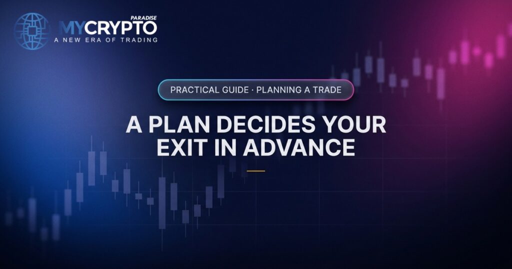 A plan decides your exit in advance · Planning a trade · MyCryptoParadise. Education only, not financial advice.