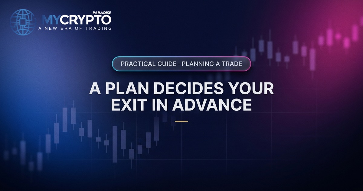 A plan decides your exit in advance · Planning a trade · MyCryptoParadise. Education only, not financial advice.