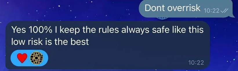 Screenshot of a member’s message. The ParadiseTeam: Dont overrisk. The member: Yes 100% I keep the rules always safe like this low risk is the best.