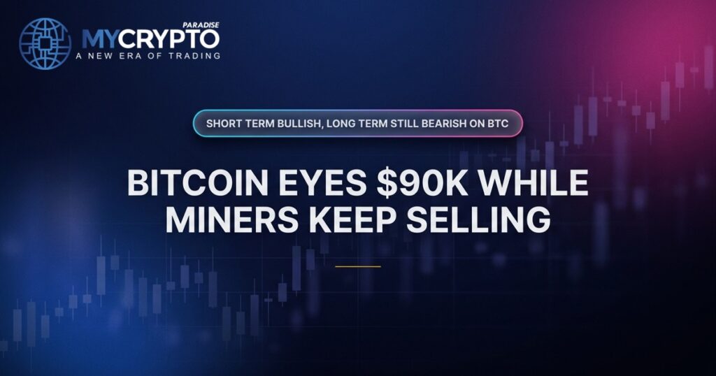 Bitcoin Eyes $90K While Miners Keep Selling · MyCryptoParadise